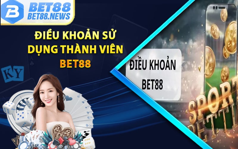 Điều khoản sử dụng dịch vụ dành cho thành viên bet88